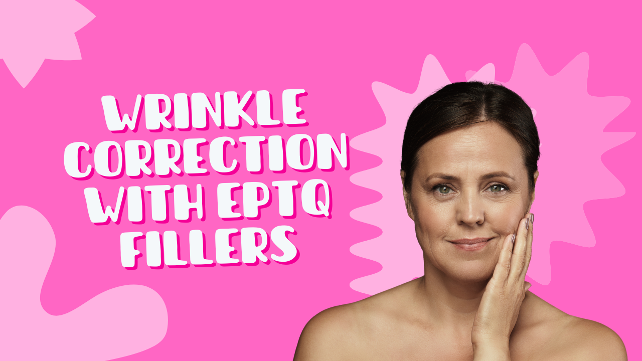 Wrinkle Correction with EPTQ Fillers